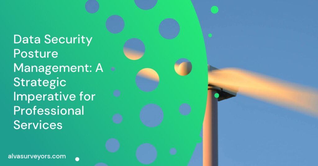 Data Security Posture Management: A Strategic Imperative for Professional Services