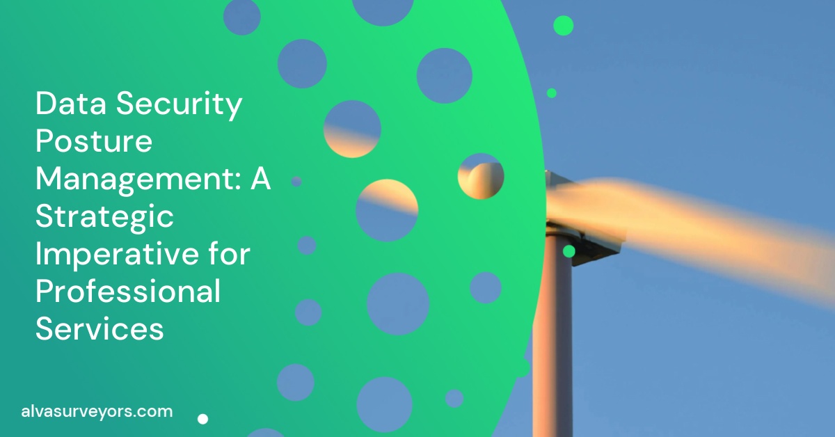 Data Security Posture Management: A Strategic Imperative for Professional Services